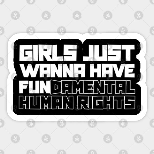 Girls Just Wanna Have Fundamental Human Rights Sticker by Rooscsbresundae